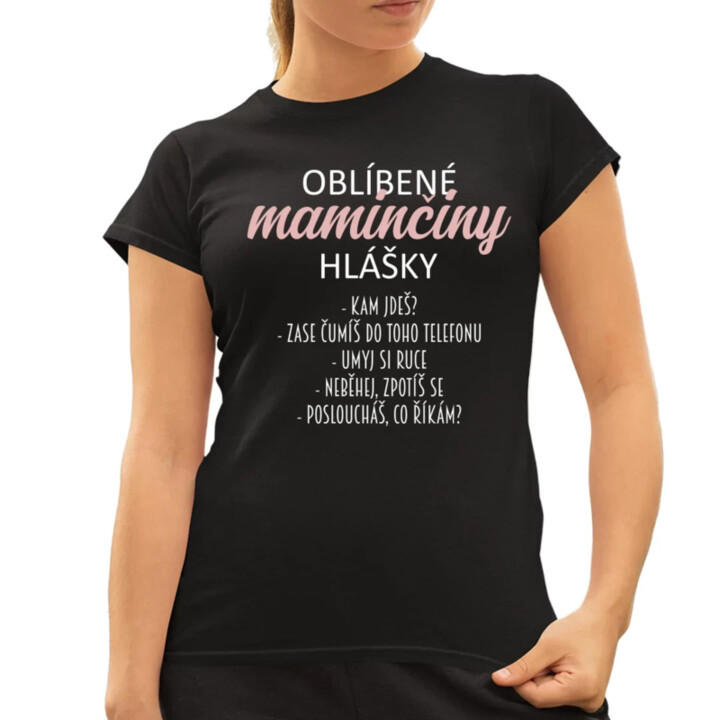 Oblíbené maminčiny hlášky  - dámské tričko s potiskem