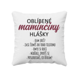 Oblíbené maminčiny hlášky - polštář s potiskem