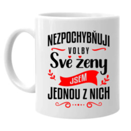 Nezpochybňuji volby své ženy – jsem jednou z nich - hrnek s potiskem