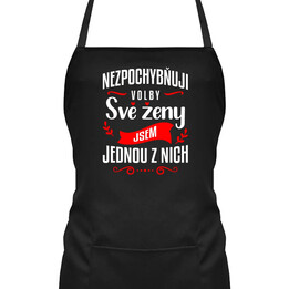 Nezpochybňuji volby své ženy - jsem jednou z nich - zástěra s potiskem