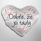 Dobře, že jsi tady - srdeční polštář s potiskem