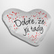 Dobře, že jsi tady - srdeční polštář s potiskem