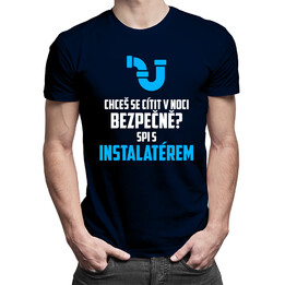 Chceš se cítit v noci bezpečně? Spi s instalatérem - pánské tričko s potiskem