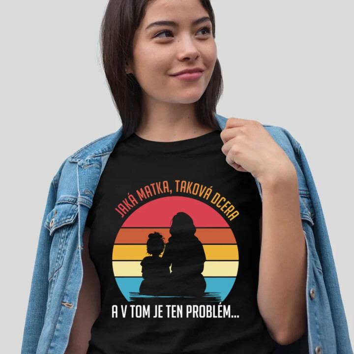 Jaká matka, taková dcera v2  - dámské tričko s potiskem
