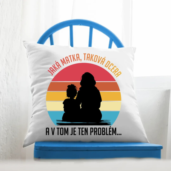 Jaká matka, taková dcera v2 - polštář s potiskem