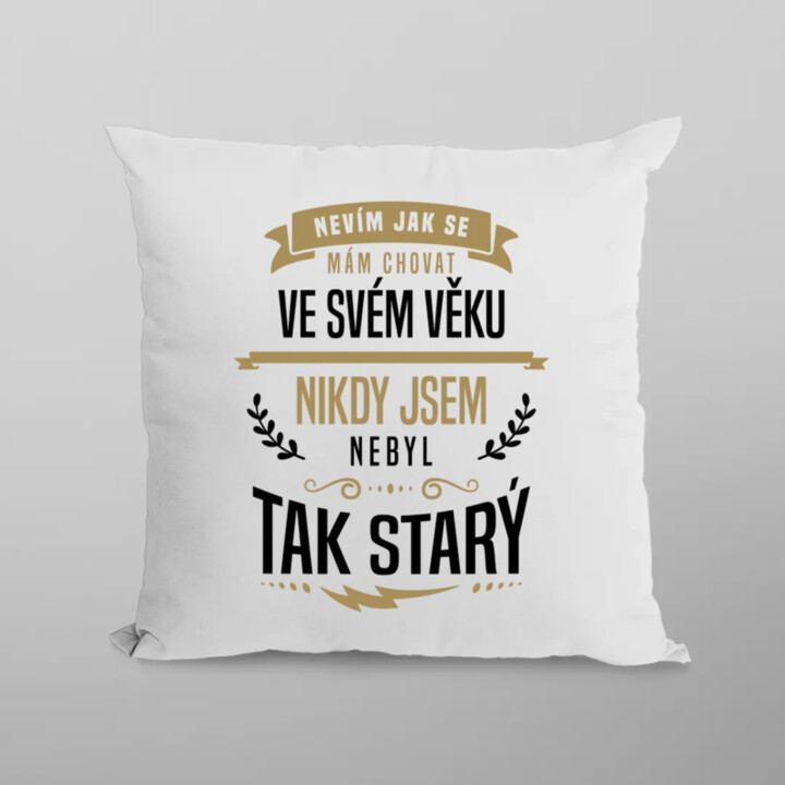 Nevím, jak se mám chovat ve svém věku - polštář s potiskem