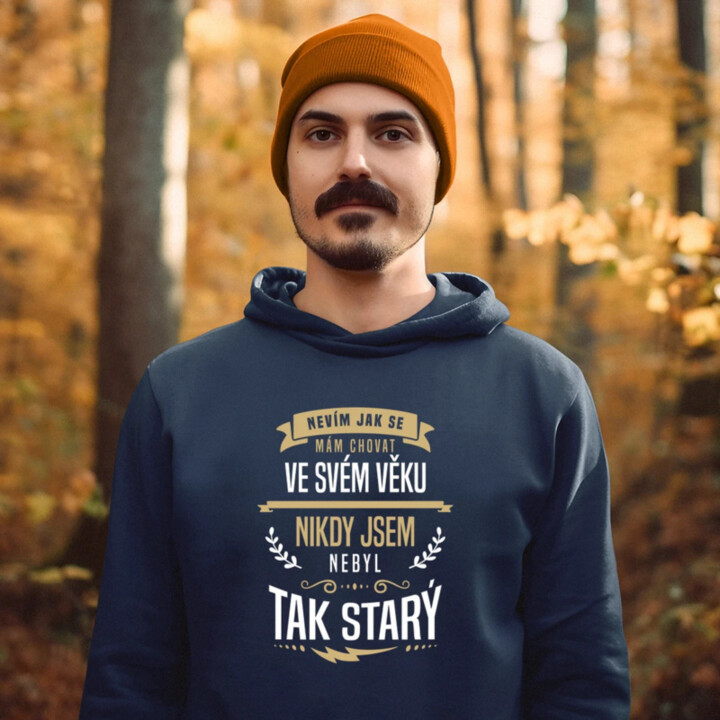 Nevím, jak se mám chovat ve svém věku - pánská mikina s potiskem