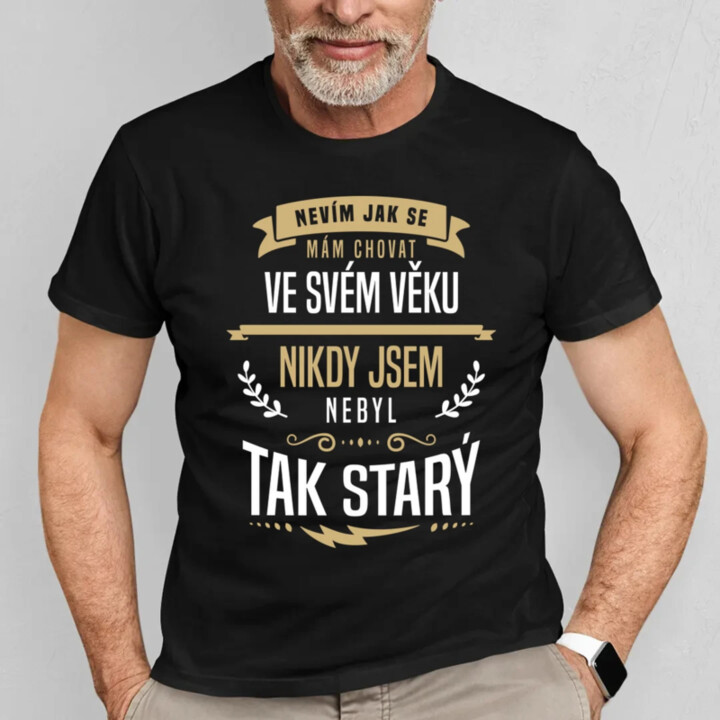 Nevím, jak se mám chovat ve svém věku - pánské tričko s potiskem