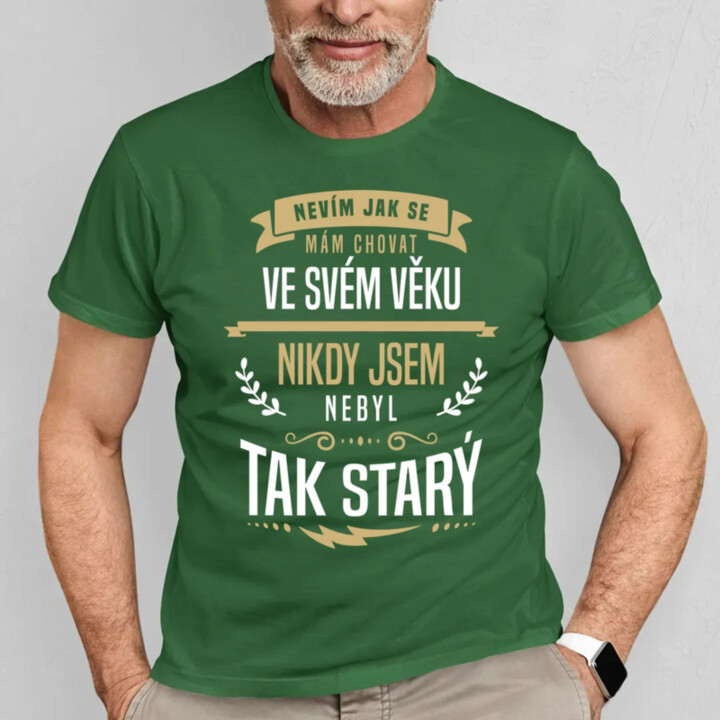 Nevím, jak se mám chovat ve svém věku - pánské tričko s potiskem