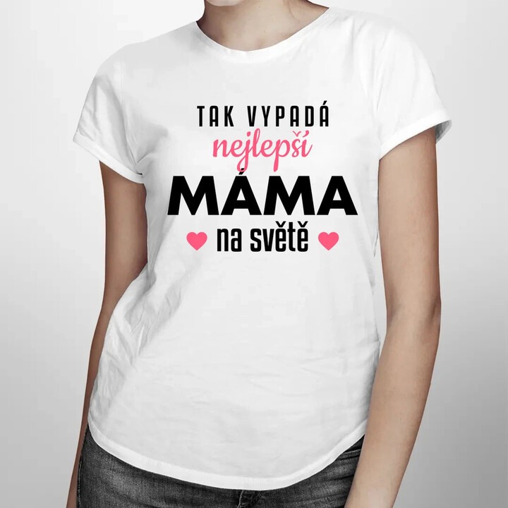 Tak vypadá nejlepší máma na světě v3  - dámské tričko s potiskem