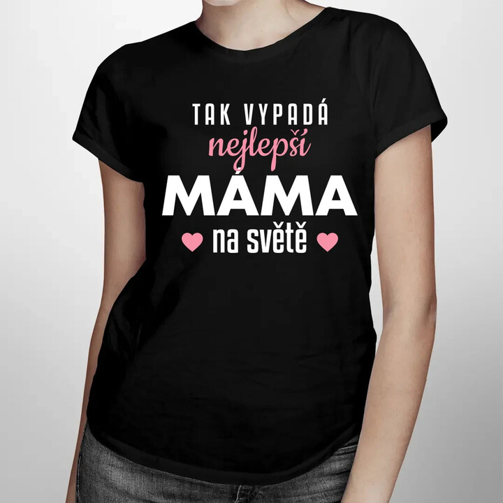 Tak vypadá nejlepší máma na světě v3  - dámské tričko s potiskem