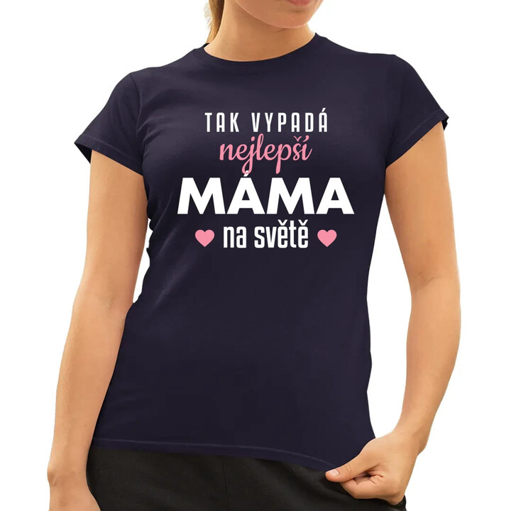 Tak vypadá nejlepší máma na světě v3  - dámské tričko s potiskem
