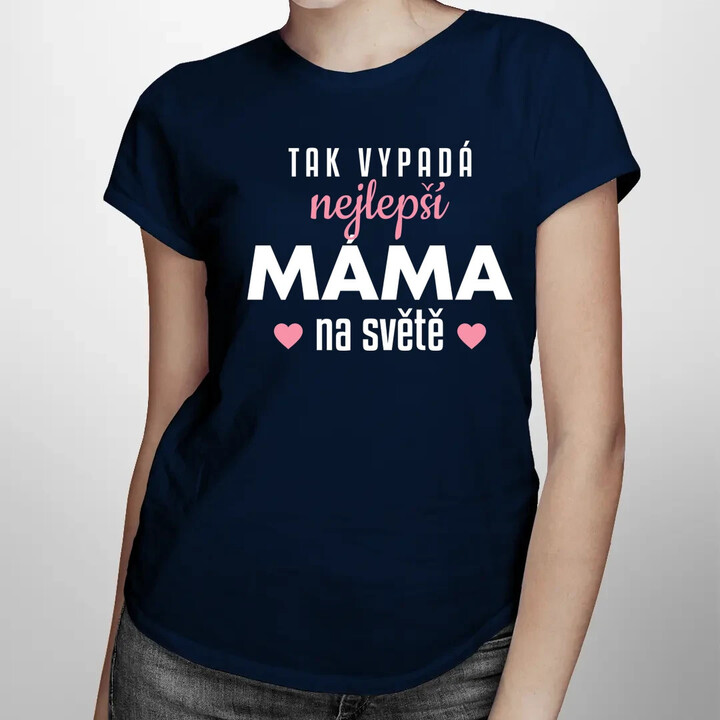 Tak vypadá nejlepší máma na světě v3  - dámské tričko s potiskem