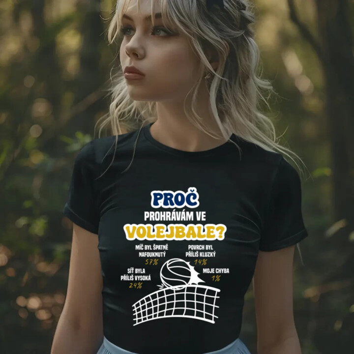 Proč prohrávám ve volejbale?  - dámské tričko s potiskem