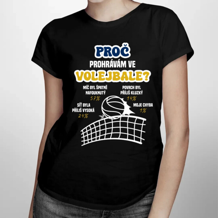 Proč prohrávám ve volejbale?  - dámské tričko s potiskem