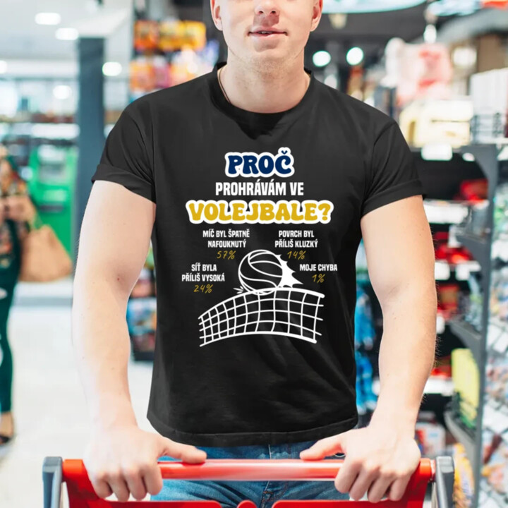 Proč prohrávám ve volejbale? - pánské tričko s potiskem