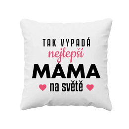 Tak vypadá nejlepší máma na světě v3 - polštář s potiskem