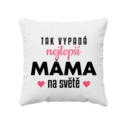 Tak vypadá nejlepší máma na světě v3 - polštář s potiskem