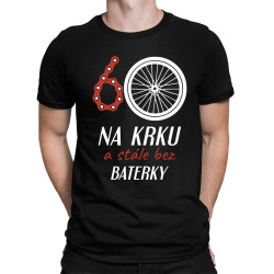 60 na krku a stále bez baterky - pánské tričko s potiskem
