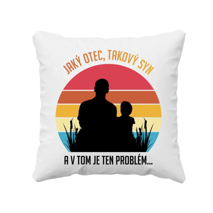 Jaký otec, takový syn  - polštář s potiskem