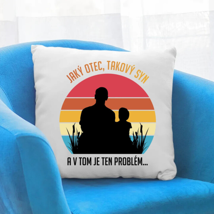 Jaký otec, takový syn  - polštář s potiskem