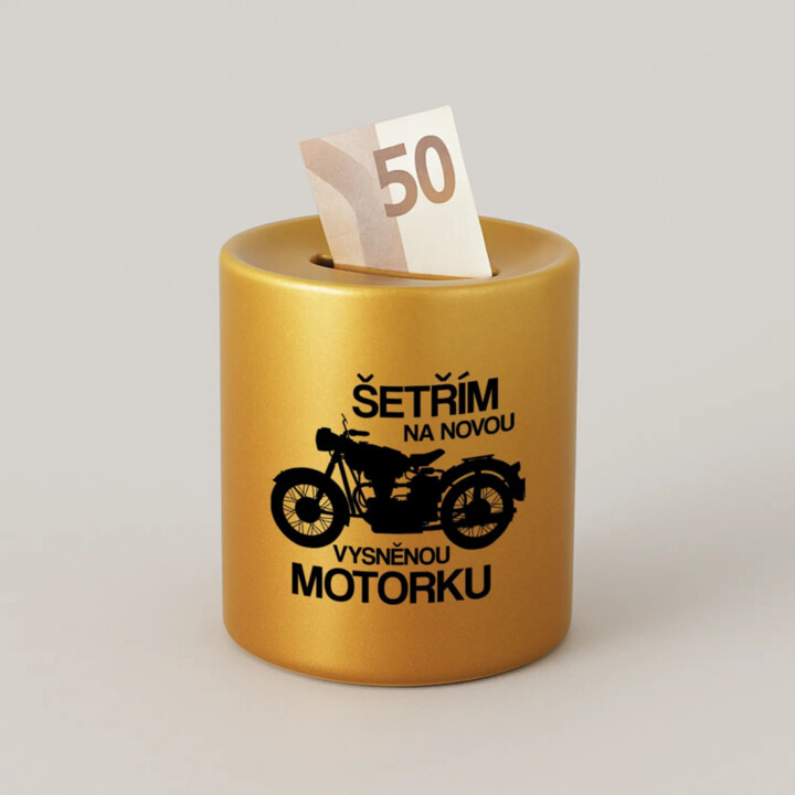 Šetřím na novou vysněnou motorku - zlatá keramická pokladnička s potiskem