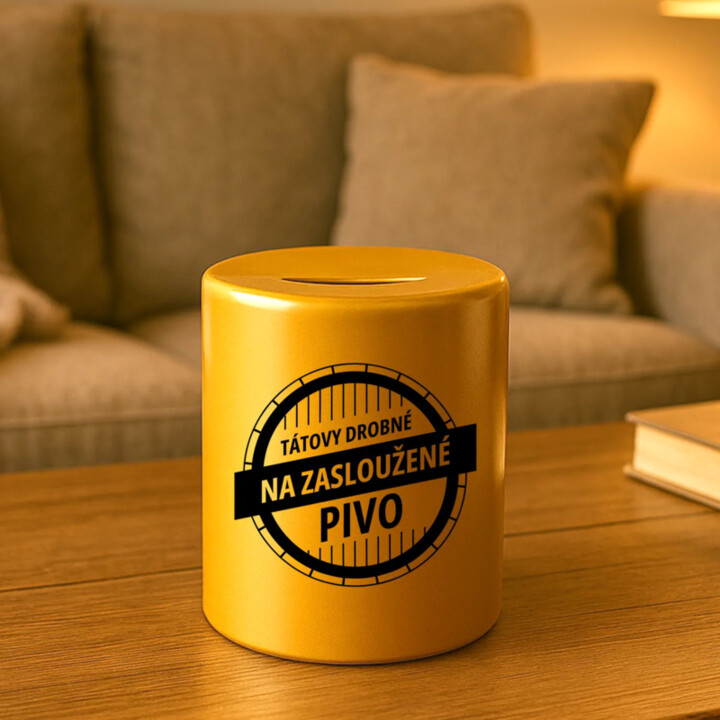 Tátovy drobné na zasloužené pivo - zlatá keramická pokladnička s potiskem