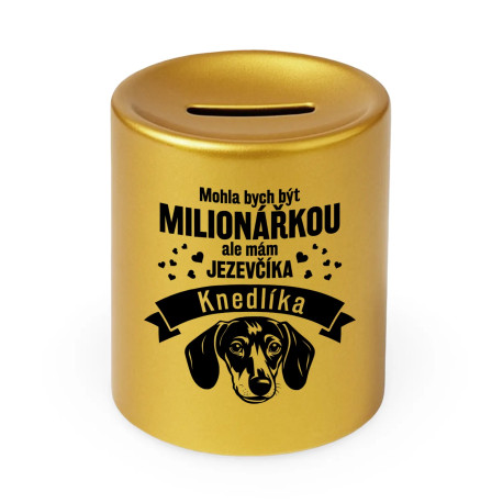 Mohla bych být milionářkou, ale mám jezevčíka (jméno) - zlatá keramická pokladnička s potiskem - personalizovaný produkt
