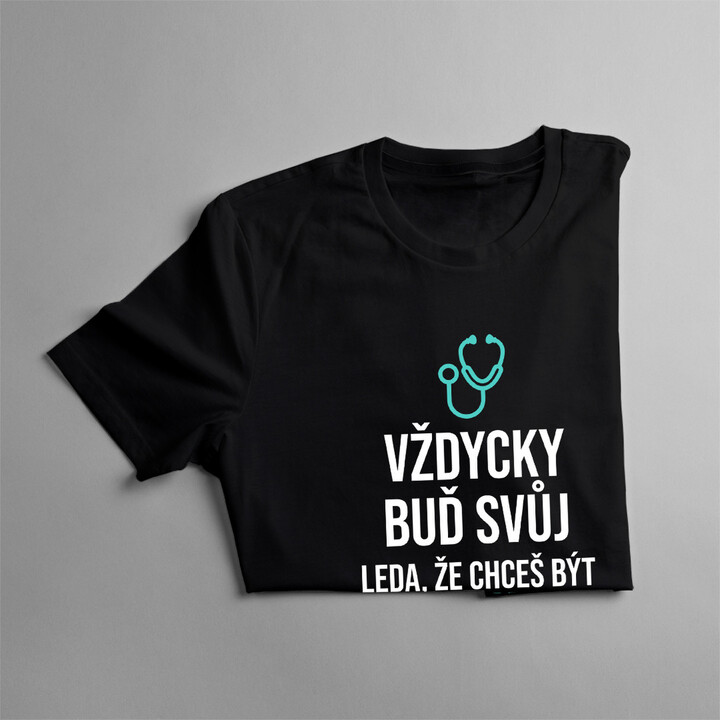 Vždycky buď svůj - lékař - pánské tričko s potiskem