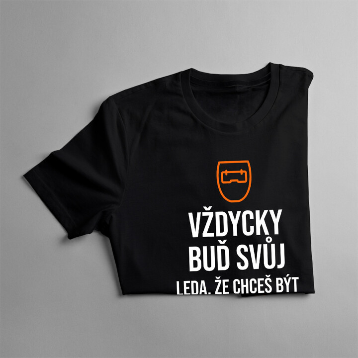 Vždycky buď svůj - svářeč - pánské tričko s potiskem