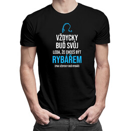 Vždycky buď svůj - svářeč - pánské tričko s potiskem