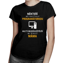 Někteří mě nazývají programátorkou - dámské tričko s potiskem