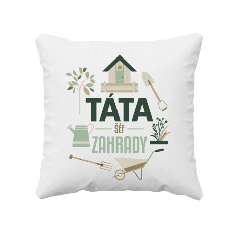 Táta – šéf zahrady - polštář s potiskem