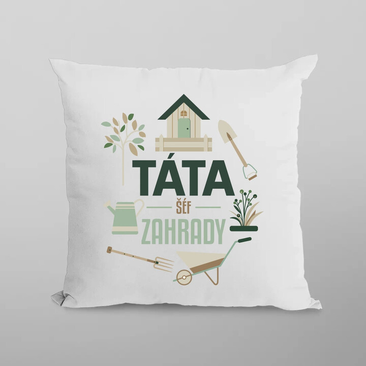 Táta - šéf zahrady - polštář s potiskem