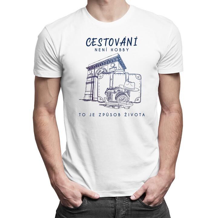Cestování není hobby, to je způsob života - pánské tričko s potiskem