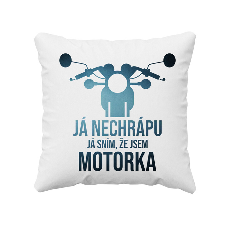 Já nechrápu. Já sním, že jsem motorka - polštář
