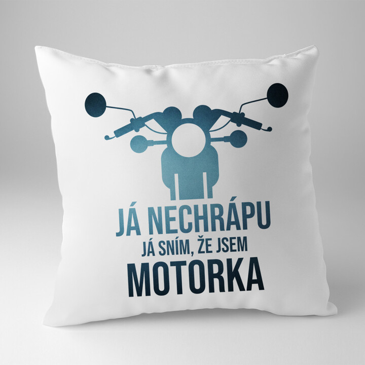 Já nechrápu. Já sním, že jsem motorka - polštář