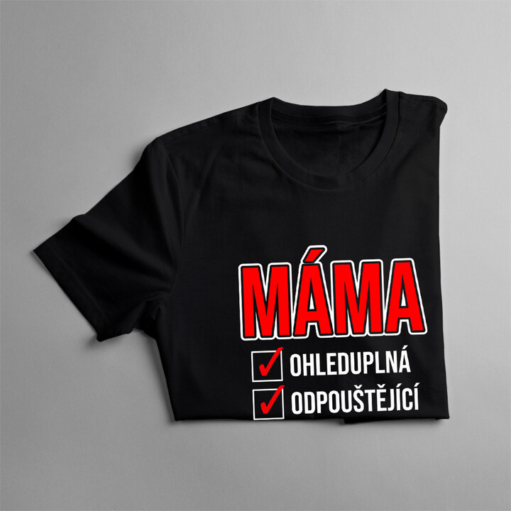 Ohleduplná, odpouštějící, spolehlivá, starostlivá máma - dámské tričko s potiskem