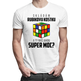 Skládám rubikovu kostku - a Ty máš jakou super moc? - pánské tričko s potiskem