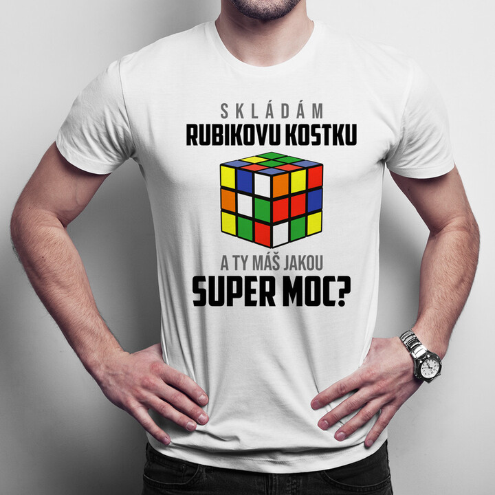 Skládám rubikovu kostku - a Ty máš jakou super moc? - pánské tričko s potiskem
