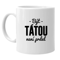 Být tátou není prdel - hrnek s potiskem