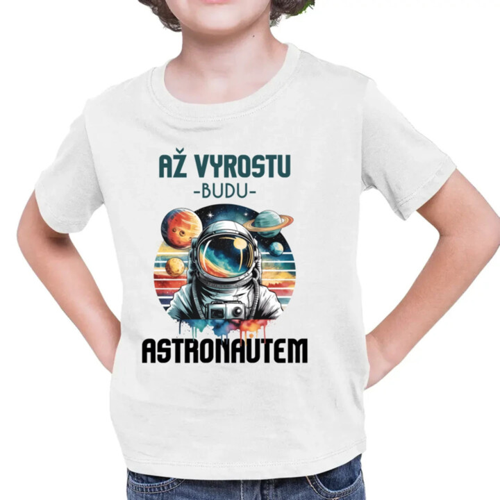 Až vyrostu, budu astronautem - dětské tričko s potiskem