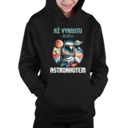 Až vyrostu, budu astronautem - dětská mikina s kapucí