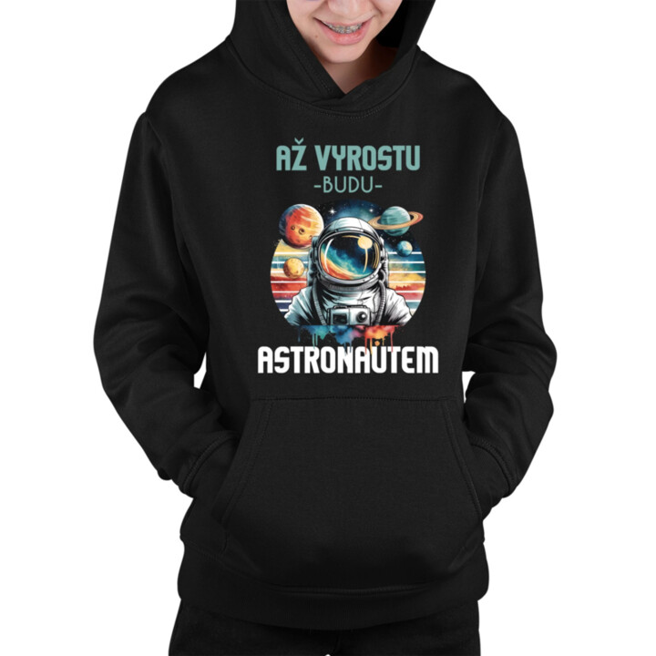 Až vyrostu, budu astronautem - dětská mikina s kapucí