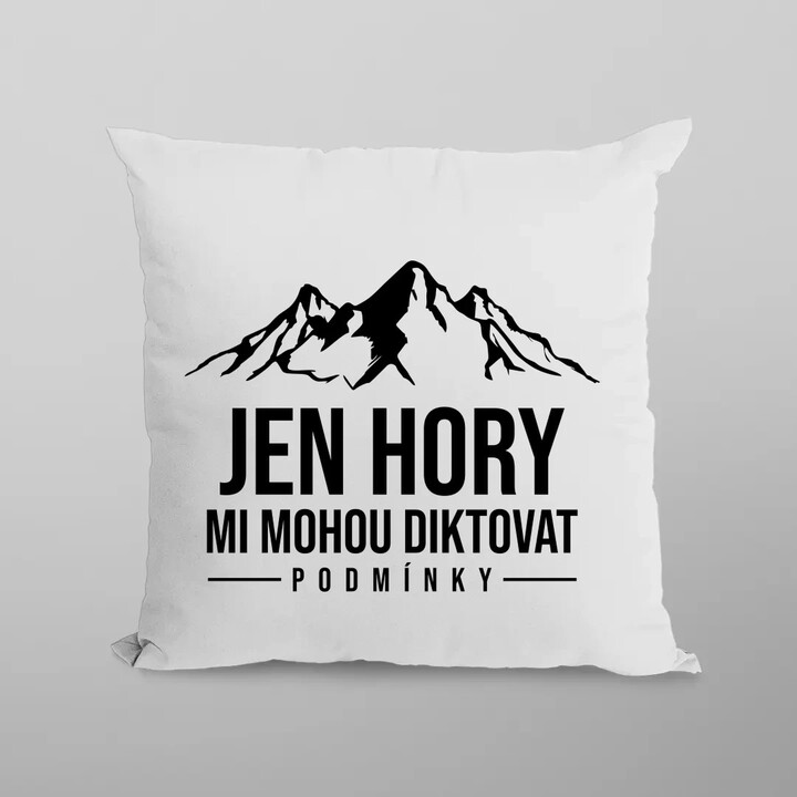  Jen hory mi mohou diktovat podmínky - polštář s potiskem
