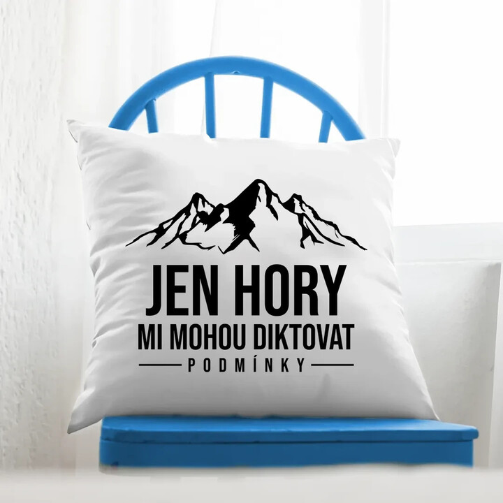  Jen hory mi mohou diktovat podmínky - polštář s potiskem