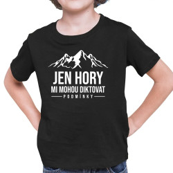  Jen hory mi mohou diktovat podmínky - dětské tričko s potiskem