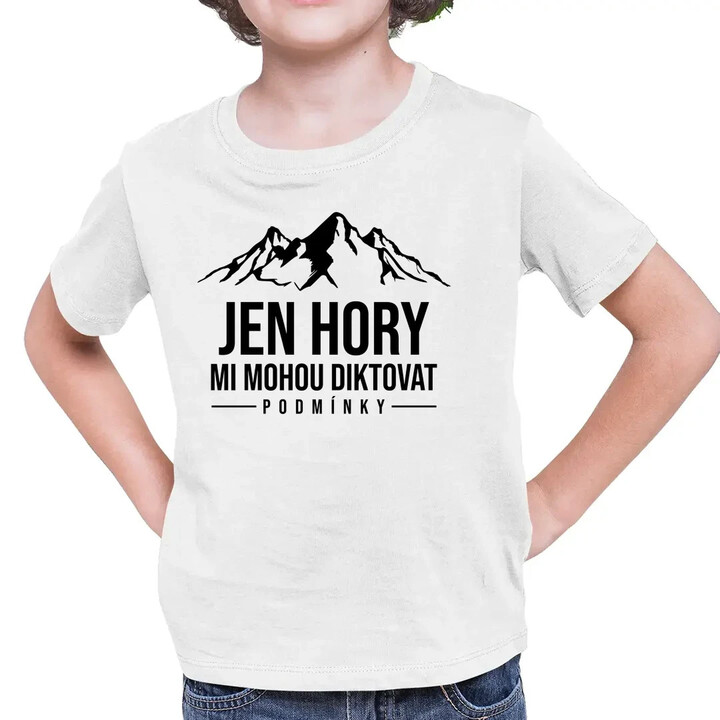  Jen hory mi mohou diktovat podmínky - dětské tričko s potiskem