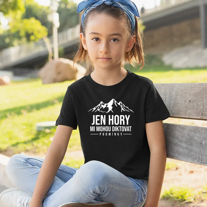  Jen hory mi mohou diktovat podmínky - dětské tričko s potiskem