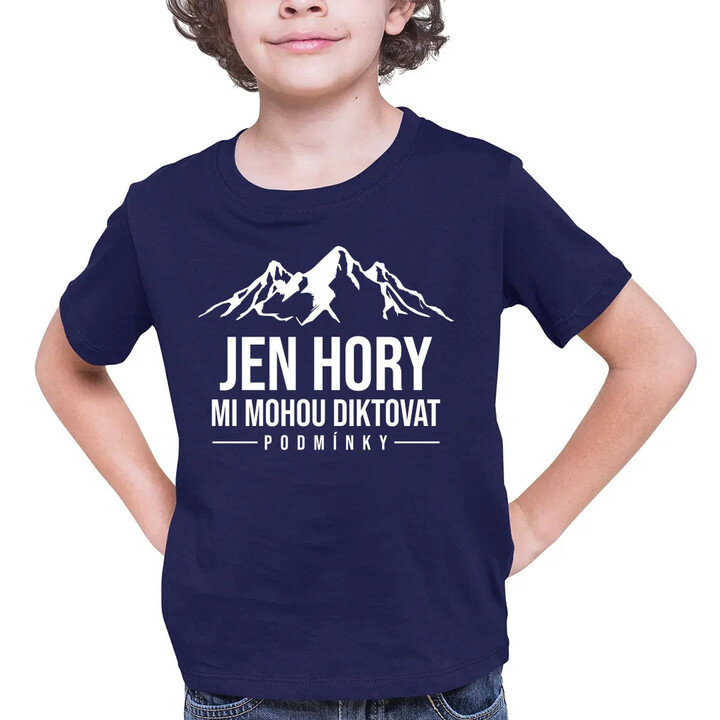  Jen hory mi mohou diktovat podmínky - dětské tričko s potiskem